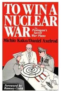 To Win a Nuclear War: The Pentagon's Secret War Plans