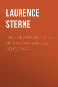Книга The Life and Opinions of Tristram Shandy, Gentleman