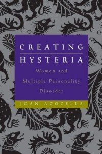 Книга Creating Hysteria: Women and Multiple Personality Disorder
