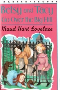 Книга Betsy and Tacy Go Over the Big Hill (#3)