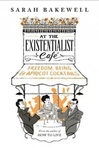 Книга At The Existentialist Cafe: Freedom, Being, and Apricot Cocktails