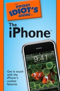 Книга The Pocket Idiot's Guide to the iPhone (Pocket Idiot's Guide)