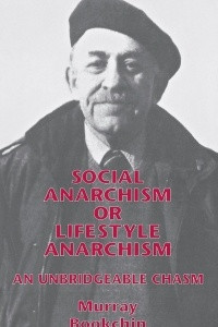 Книга Social Anarchism or Lifestyle Anarchism: An Unbridgeable Chasm