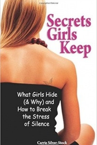 Книга Secrets Girls Keep: What Girls Hide (& Why) and How to Break the Stress of Silence