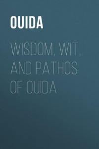 Книга Wisdom, Wit, and Pathos of Ouida
