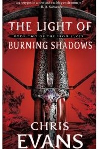 Книга The Light of Burning Shadows: Book Two of the Iron Elves
