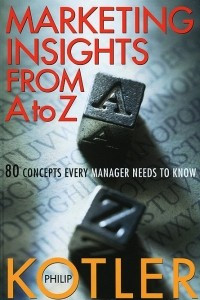 Книга Marketing Insights From A to Z: 80 Concepts Every Manager Needs to Know