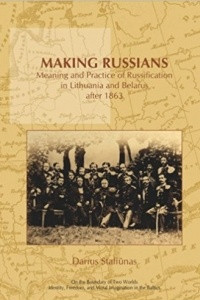 Книга Making Russians: Meaning and Practice of Russification in Lithuania and Belarus after 1863