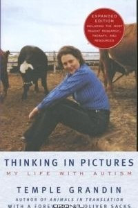 Книга Thinking in Pictures, Expanded Edition: My Life with Autism (Vintage)