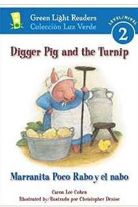 Книга Digger Pig and the Turnip/Marranita Poco Rabo y El Nabo (Green Light Reader - Bilingual Level 2)