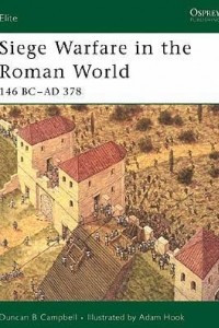 Книга Siege Warfare in the Roman World: 146 BC-AD 378