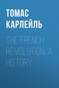 Книга The French Revolution: A History