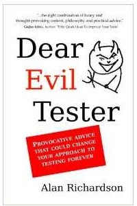 Книга Dear Evil Tester: Provocative Advice That Could Change Your Approach To Testing Forever