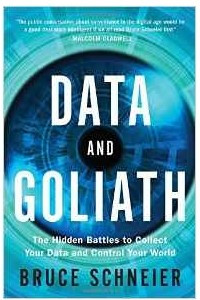 Книга Data and Goliath: The Hidden Battles to Collect Your Data and Control Your World