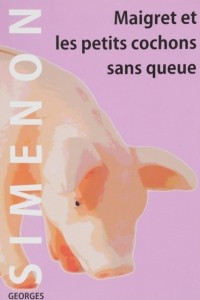 Книга Maigret Et Les Petits Cochons Sans Queue / Мегрэ и маленькие свинки без хвостов