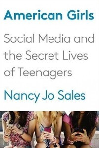 Книга American Girls: Social Media and the Secret Lives of Teenagers