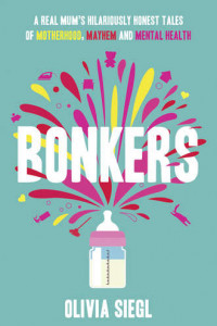 Книга Bonkers: A Real Mum's Hilariously Honest tales of Motherhood, Mayhem and Mental Health