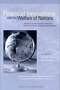 Книга Financial Innovations and the Welfare of Nations: How Cross-Border Transfers of Financial Innovations Nurture Emerging Capital Markets