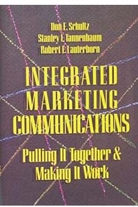 Книга Integrated Marketing Communications : Putting It Together & Making It Work
