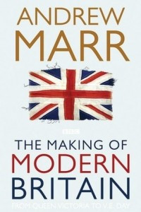 Книга The Making of Modern Britain: From Queen Victoria to V.E. Day