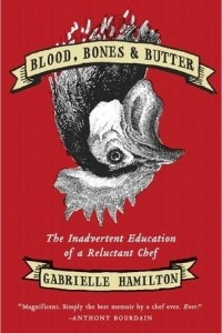 Книга Blood, Bones, and Butter: The Inadvertent Education of a Reluctant Chef
