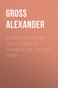 Книга Steve P. Holcombe, the Converted Gambler: His Life and Work