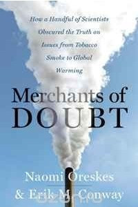 Книга Merchants of Doubt: How a Handful of Scientists Obscured the Truth on Issues from Tobacco Smoke to Global Warming