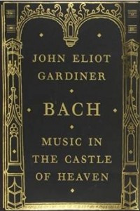 Книга Bach: Music in the Castle of Heaven