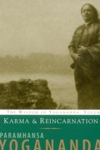 Книга Karma and Reincarnation: The Wisdom of Yogananda, Volume 2