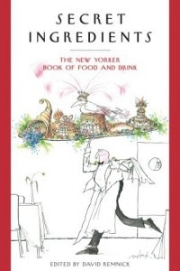 Книга Secret Ingredients: The New Yorker Book of Food and Drink