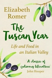 Книга The Tuscan Year: Life And Food In An Italian Valley