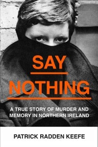 Книга Say Nothing: A True Story Of Murder and Memory In Northern Ireland