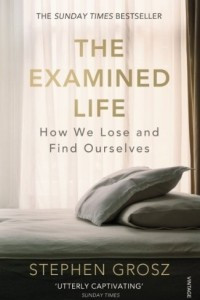 Книга The Examined Life: How We Lose and Find Ourselves