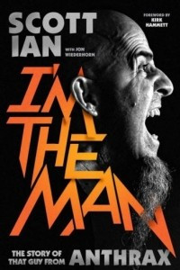 Книга I'm The Man: The Story Of That Guy From Anthrax
