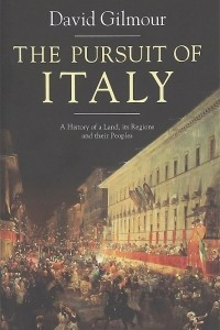 Книга The Pursuit of Italy: A History of a Land, its Regions and their Peoples