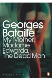 Книга My Mother, Madame Edwarda, The Dead Man
