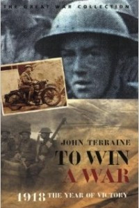 Книга To Win A War: 1918, the Year of Victory