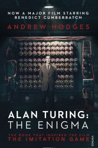 Книга Alan Turing: The Enigma: The Book That Inspired the Film The Imitation Game