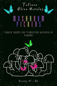 Книга Mushroom pickers. Cuento inglés con traducción paralela al español. Niveles A1 – B2
