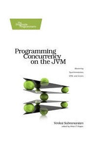 Книга Programming Concurrency on the JVM: Mastering Synchronization, STM, and Actors
