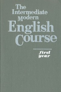 Книга The Intermediate Modern English Cource. First year