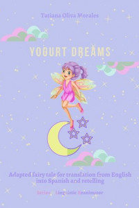 Книга Yogurt dreams. Adapted fairy tale for translation from English into Spanish and retelling. Series © Linguistic Reanimator