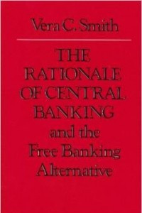 Книга The Rationale of Central Banking: and the Free Banking Alternative