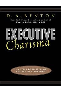Книга Executive Charisma: Six Steps to Mastering the Art of Leadership