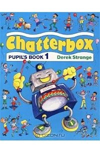 Книга Chatterbox. Pupil`s Book 1