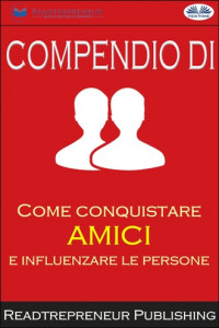 Книга Compendio Di ”Come Conquistare Amici E Influenzare Le Persone”