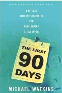 Книга The First 90 Days: Critical Success Strategies for New Leaders at All Levels