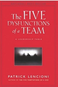 Книга The Five Dysfunctions of a Team: A Leadership Fable