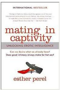 Книга Mating in Captivity: Unlocking Erotic Intelligence