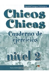 Книга Chicos Chicas: Cuaderno de ejercicios: Nivel 2